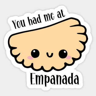 You Had Me At Empanada Sticker